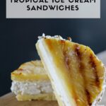 A recipe for a tropical ice cream sandwich using toasted coconut, Breyers ice cream and pineapple