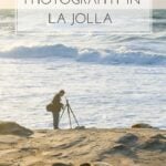 A list of best places in La Jolla, California (a San Diego community) for photography.