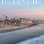 A list of the best things to do in Oceanside, Ca.
