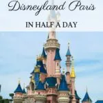 Things to know about visiting Disneyland Paris when you don't have a full day to spend there.