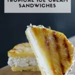A recipe for a tropical ice cream sandwich using toasted coconut, Breyers ice cream and pineapple