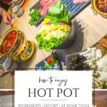 Learn everything to know about eating Chinese hot pot including its history, etiquette, ingredients, and how to make it at home without a strict recipe.