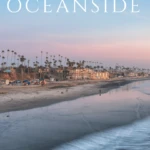 A list of the best things to do in Oceanside, Ca.