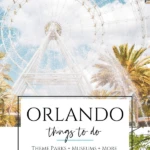 The ultimate guide to best things to do in Orlando including theme parks, museums, outdoor activities, and other attractions.