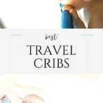 A list of top-rated travel cribs for babies and toddlers that parents love for ease of use, portability, safety, and affordability.